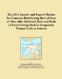 The 2011 Import and Export Market for Concrete Reinforcing Bars of Iron or Non-Alloy Steel and Bars and Rods of Free-Cutting Steel in Irregularly Wound Coils in Estonia