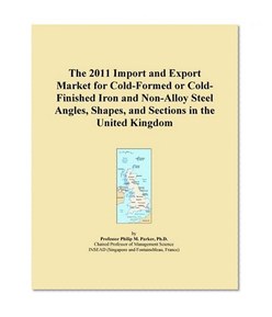 The 2011 Import and Export Market for Cold-Formed or Cold-Finished Iron and Non-Alloy Steel Angles, Shapes, and Sections in the United Kingdom
