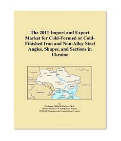 The 2011 Import and Export Market for Cold-Formed or Cold-Finished Iron and Non-Alloy Steel Angles, Shapes, and Sections in Ukraine