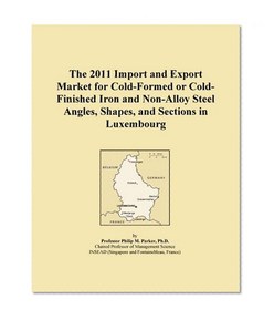 The 2011 Import and Export Market for Cold-Formed or Cold-Finished Iron and Non-Alloy Steel Angles, Shapes, and Sections in Luxembourg