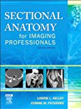 Sectional Anatomy for Imaging Professionals (text only) 2nd(Second) edition by L.L. Kelley MS RT(R),C.Petersen MS RT(R)