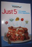 Weight Watchers Points Plus Just 5 Cookbook: 125 recipes with 5 ingredients