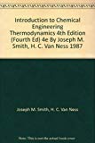 Introduction to Chemical Engineering Thermodynamics 4th Edition (Fourth Ed) 4e By Joseph M. Smith, H. C. Van Ness 1987