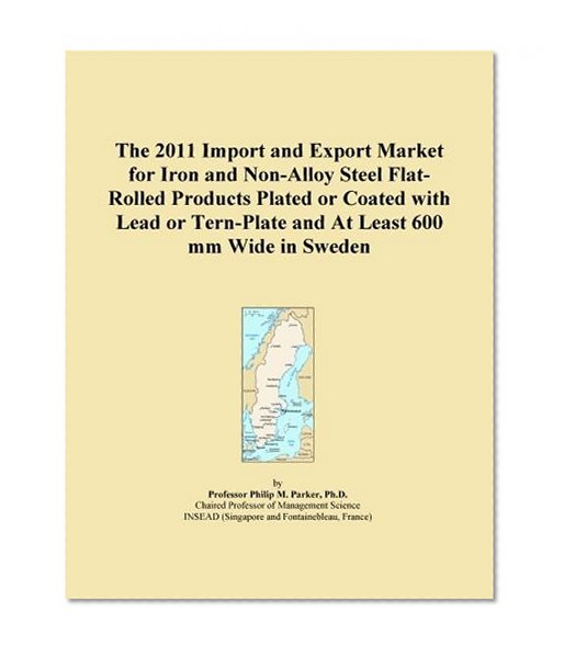 The 2011 Import and Export Market for Iron and Non-Alloy Steel Flat-Rolled Products Plated or Coated with Lead or Tern-Plate and At Least 600 mm Wide in Sweden
