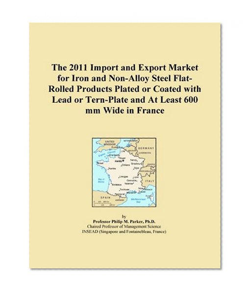 The 2011 Import and Export Market for Iron and Non-Alloy Steel Flat-Rolled Products Plated or Coated with Lead or Tern-Plate and At Least 600 mm Wide in France