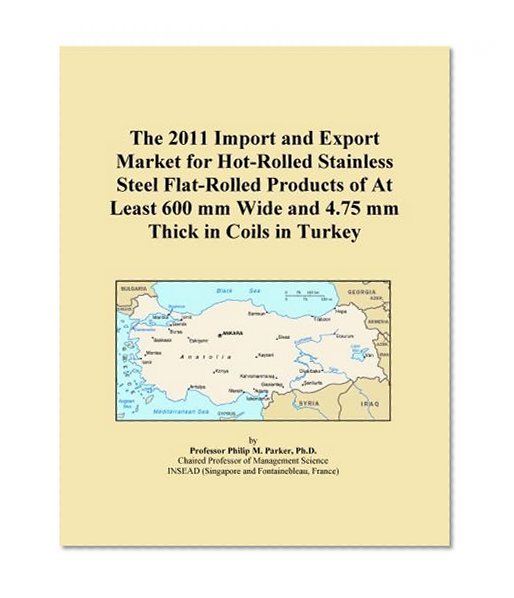 The 2011 Import and Export Market for Hot-Rolled Stainless Steel Flat-Rolled Products of At Least 600 mm Wide and 4.75 mm Thick in Coils in Turkey