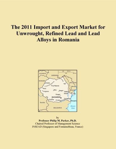The 2011 Import and Export Market for Unwrought, Refined Lead and Lead Alloys in Romania
