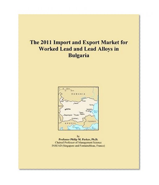 The 2011 Import and Export Market for Worked Lead and Lead Alloys in Bulgaria