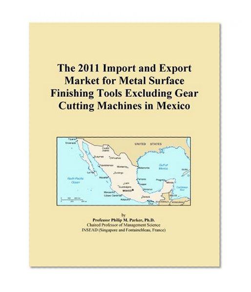 The 2011 Import and Export Market for Metal Surface Finishing Tools Excluding Gear Cutting Machines in Mexico