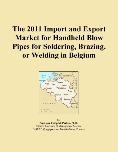 The 2011 Import and Export Market for Handheld Blow Pipes for Soldering, Brazing, or Welding in Belgium