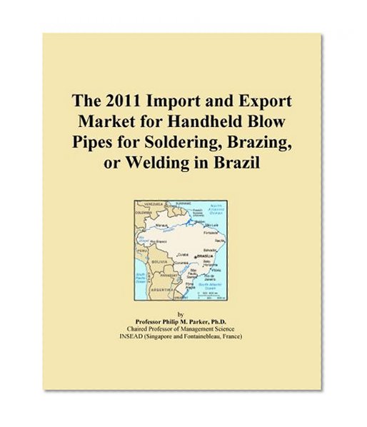 The 2011 Import and Export Market for Handheld Blow Pipes for Soldering, Brazing, or Welding in Brazil