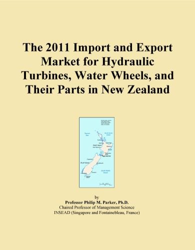 The 2011 Import and Export Market for Hydraulic Turbines, Water Wheels, and Their Parts in New Zealand