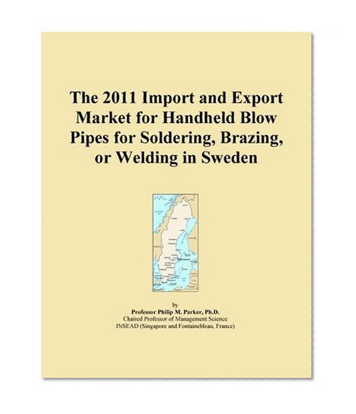 The 2011 Import and Export Market for Handheld Blow Pipes for Soldering, Brazing, or Welding in Sweden
