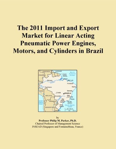 The 2011 Import and Export Market for Linear Acting Pneumatic Power Engines, Motors, and Cylinders in Brazil