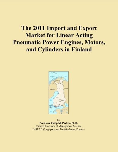 The 2011 Import and Export Market for Linear Acting Pneumatic Power Engines, Motors, and Cylinders in Finland