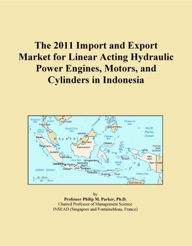 The 2011 Import and Export Market for Linear Acting Hydraulic Power Engines, Motors, and Cylinders in Indonesia