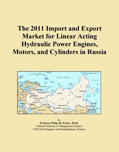 The 2011 Import and Export Market for Linear Acting Hydraulic Power Engines, Motors, and Cylinders in Russia