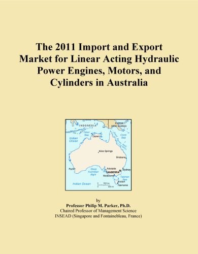 The 2011 Import and Export Market for Linear Acting Hydraulic Power Engines, Motors, and Cylinders in Australia