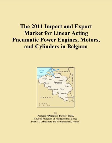 The 2011 Import and Export Market for Linear Acting Pneumatic Power Engines, Motors, and Cylinders in Belgium