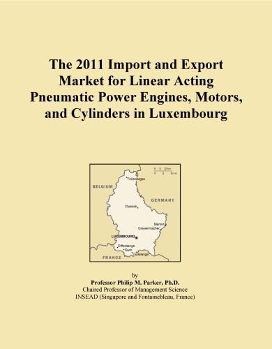The 2011 Import and Export Market for Linear Acting Pneumatic Power Engines, Motors, and Cylinders in Luxembourg