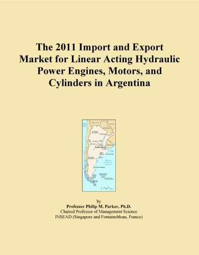 The 2011 Import and Export Market for Linear Acting Hydraulic Power Engines, Motors, and Cylinders in Argentina