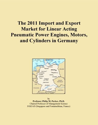 The 2011 Import and Export Market for Linear Acting Pneumatic Power Engines, Motors, and Cylinders in Germany