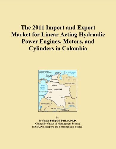 The 2011 Import and Export Market for Linear Acting Hydraulic Power Engines, Motors, and Cylinders in Colombia