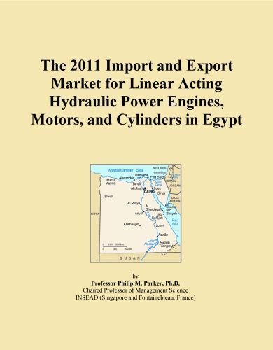 The 2011 Import and Export Market for Linear Acting Hydraulic Power Engines, Motors, and Cylinders in Egypt
