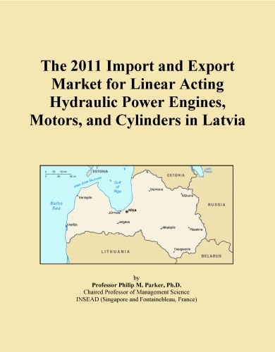 The 2011 Import and Export Market for Linear Acting Hydraulic Power Engines, Motors, and Cylinders in Latvia