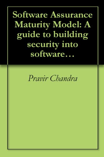 Software Assurance Maturity Model: A guide to building security into software development