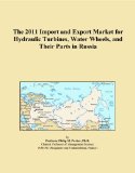The 2011 Import and Export Market for Hydraulic Turbines, Water Wheels, and Their Parts in Russia