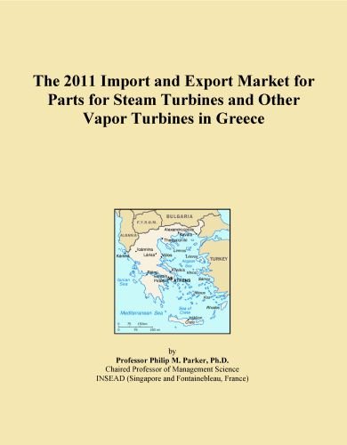 The 2011 Import and Export Market for Parts for Steam Turbines and Other Vapor Turbines in Greece