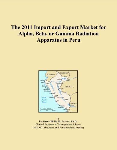 The 2011 Import and Export Market for Alpha, Beta, or Gamma Radiation Apparatus in Peru