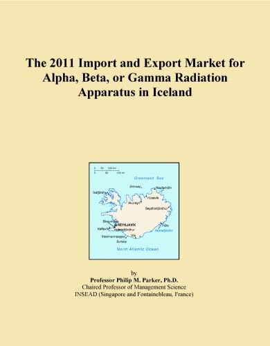 The 2011 Import and Export Market for Alpha, Beta, or Gamma Radiation Apparatus in Iceland