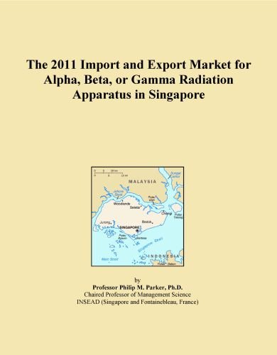The 2011 Import and Export Market for Alpha, Beta, or Gamma Radiation Apparatus in Singapore