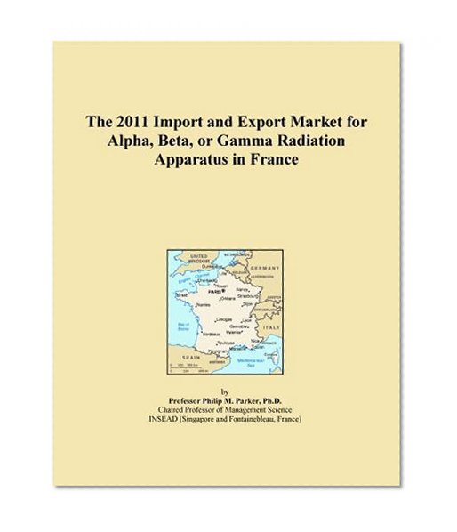 The 2011 Import and Export Market for Alpha, Beta, or Gamma Radiation Apparatus in France