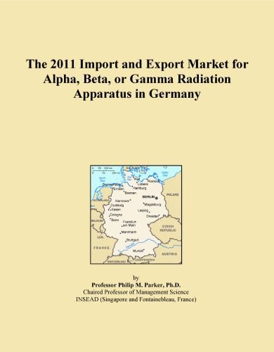 The 2011 Import and Export Market for Alpha, Beta, or Gamma Radiation Apparatus in Germany