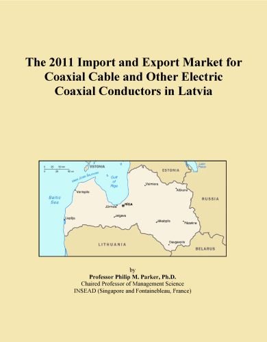 The 2011 Import and Export Market for Coaxial Cable and Other Electric Coaxial Conductors in Latvia