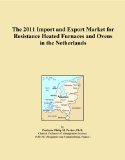 The 2011 Import and Export Market for Resistance Heated Furnaces and Ovens in the Netherlands