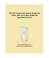 The 2011 Import and Export Market for Alpha, Beta, or Gamma Radiation Apparatus in Israel