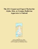 The 2011 Import and Export Market for Alpha, Beta, or Gamma Radiation Apparatus in Finland