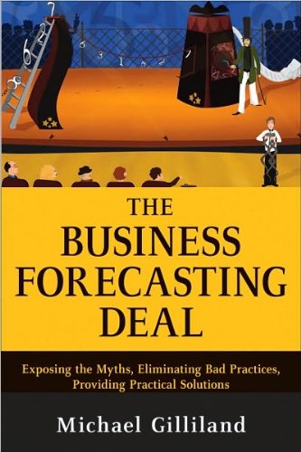 Michael Gilliland'sThe Business Forecasting Deal: Exposing Myths, Eliminating Bad Practices, Providing Practical Solutions (Wiley and SAS Business Series) [Hardcover](2010)