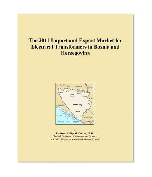The 2011 Import and Export Market for Electrical Transformers in Bosnia and Herzegovina
