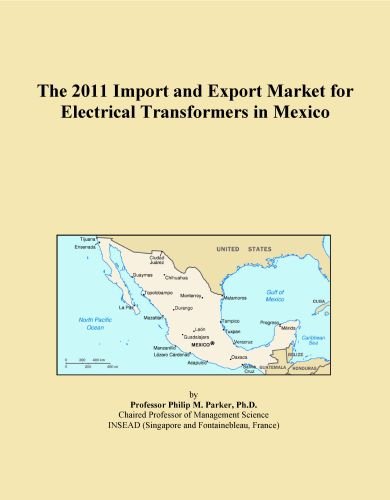 The 2011 Import and Export Market for Electrical Transformers in Mexico