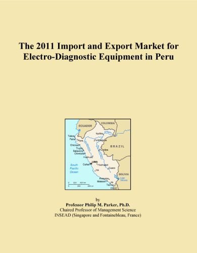 The 2011 Import and Export Market for Electro-Diagnostic Equipment in Peru