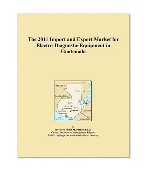 The 2011 Import and Export Market for Electro-Diagnostic Equipment in Guatemala