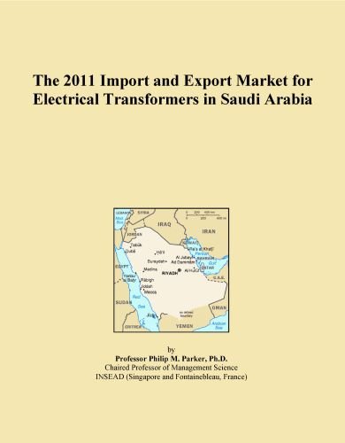 The 2011 Import and Export Market for Electrical Transformers in Saudi Arabia