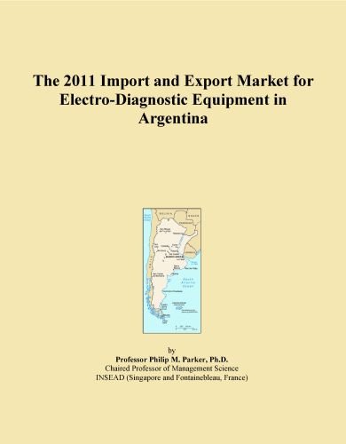 The 2011 Import and Export Market for Electro-Diagnostic Equipment in Argentina