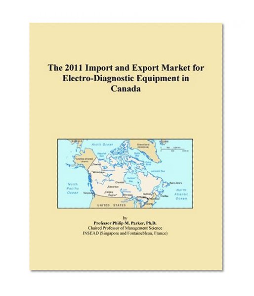 The 2011 Import and Export Market for Electro-Diagnostic Equipment in Canada