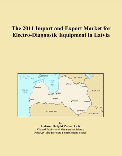 The 2011 Import and Export Market for Electro-Diagnostic Equipment in Latvia